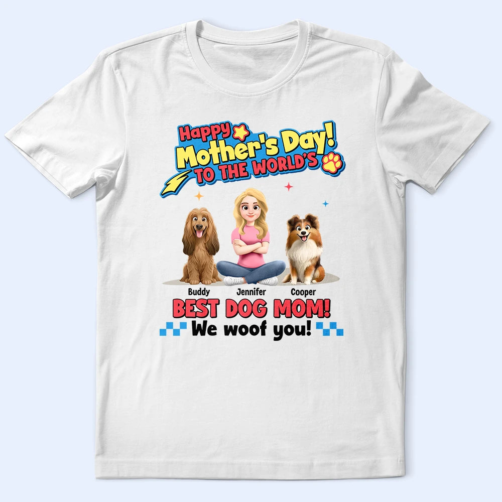 Pet Mom,Pet Dad,Happy - To The World Best Dog Mom I Woof You Pet Lover - Personalized T Shirt