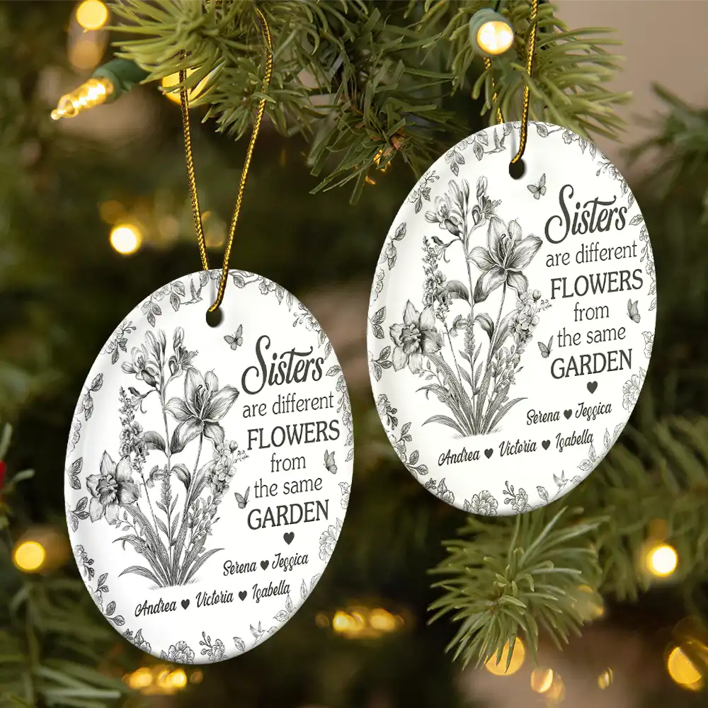 Gift For Bestie,Gift For Sisters,Christmas,Happy - Toile Flower Sisters Are Different Flowers From The Same Garden - Personalized Circle Ceramic Ornament