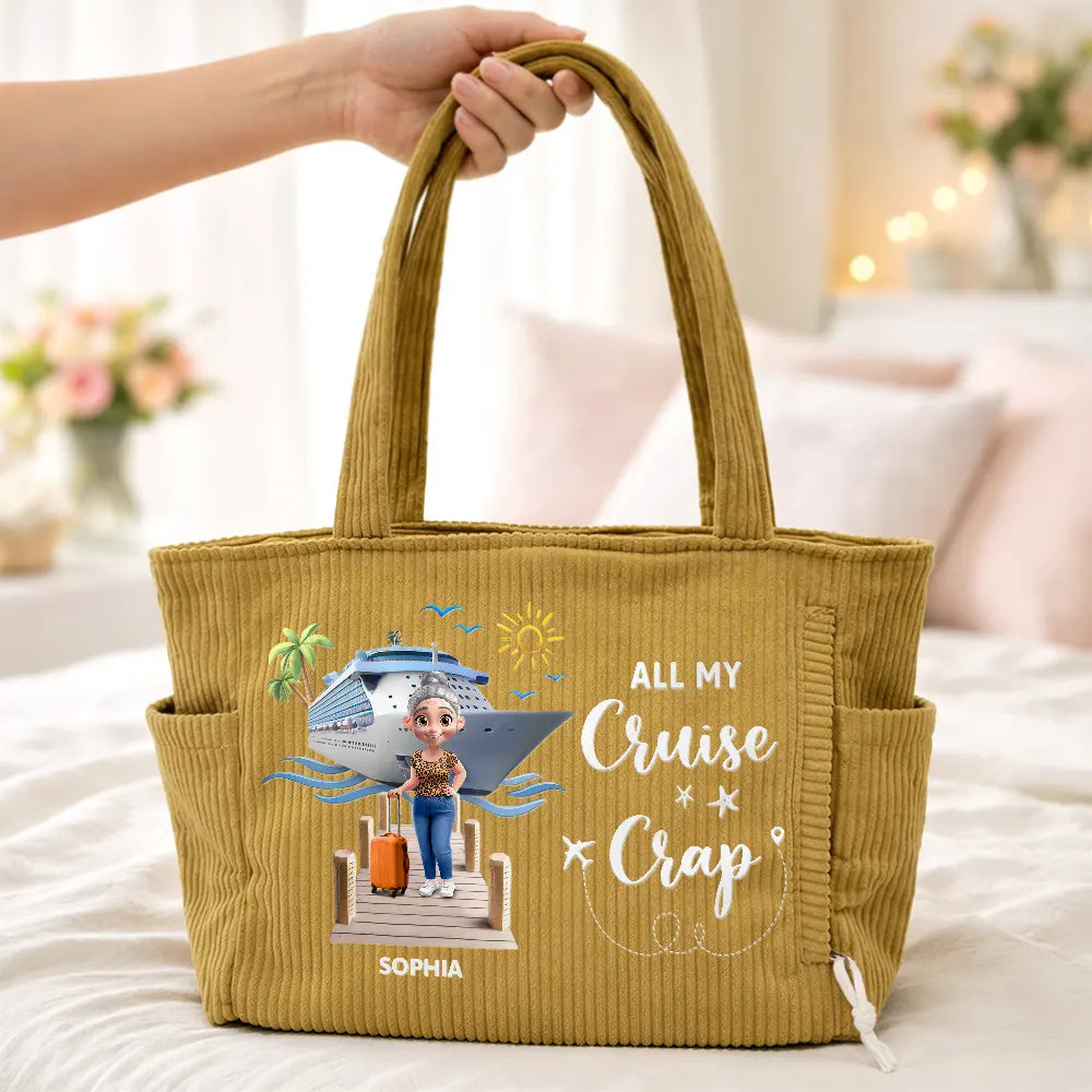 Happy,Gift For Wife,Gift For Girlfriend,Gift For Yourself,Gift For Women,Gift For Aunt,Gift For Mother,Gift For Grandma,Gift For Daughter,Gift For Sisters,Gift For Bestie,Cruising,Travel - Travel All My Cruise Crap - Personalized Corduroy Tote Bag