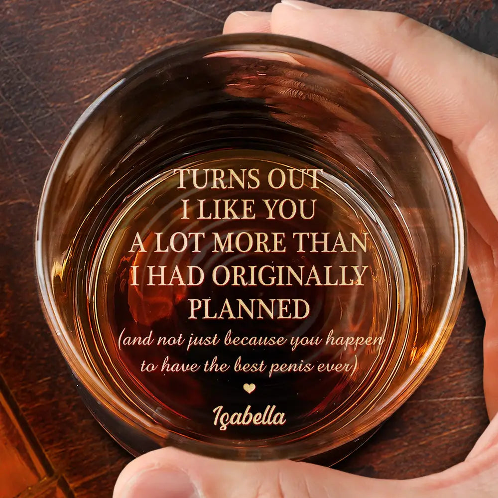 Gift For Husband,Gift For Wife,Gift For Boyfriend,Gift For Girlfriend,Funny - Turns Out I Like You A Lot - Personalized Engraved Whiskey Glass