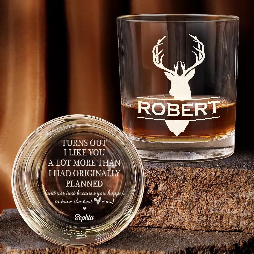 Turns Out I Like You A Lot - Personalized Engraved Whiskey Glass