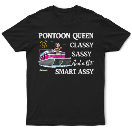 Pontoon Queen Classy Sassy - Personalized T Shirt