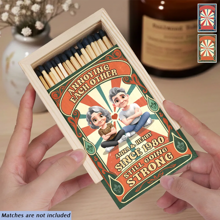 Annoying Each Other And Still Going Strong - Personalized Wooden Matchbox