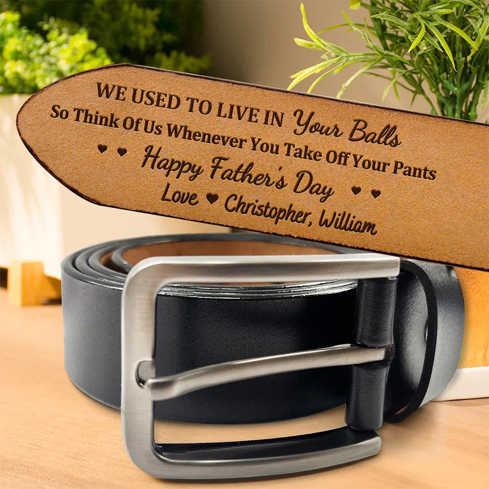 Gift For Father,Dad - Children,Funny - Used To Live In Your Balls - Personalized Engraved Leather Belt