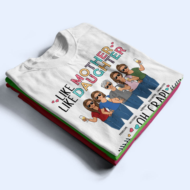Like Mother Like Daughter Oh Crap Family Mom Daughter - Mother Gift - Personalized Custom T Shirt