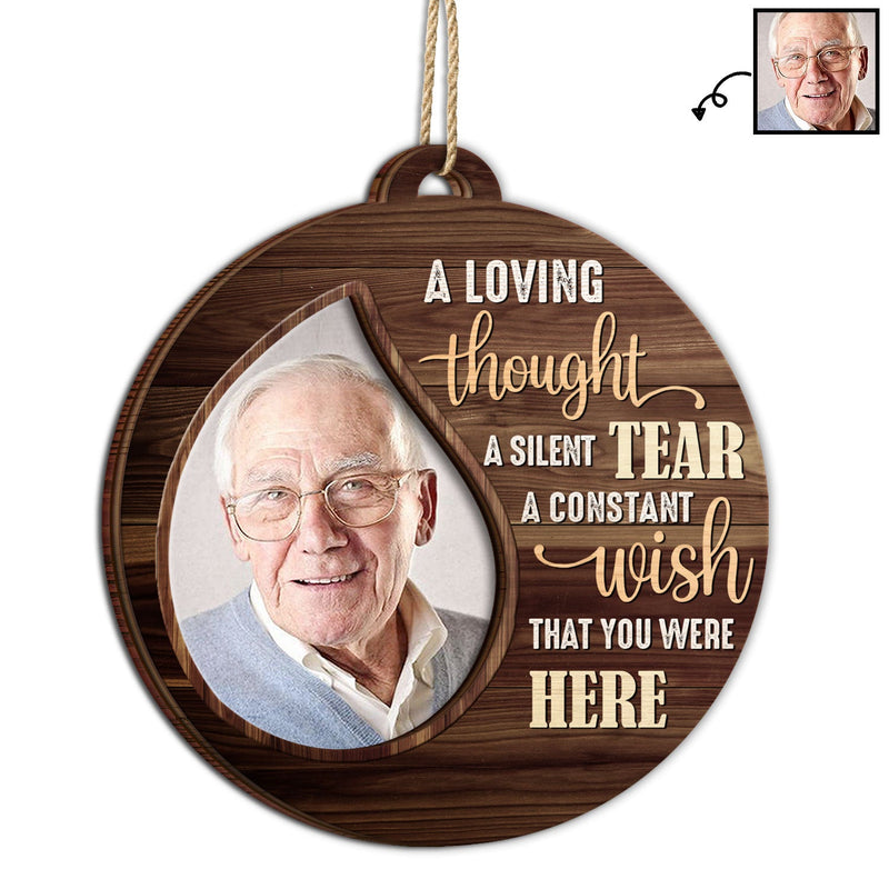 Custom Photo A Loving Thought A Silent Tear - Christmas, Memorial Gift For Family, Friends - Personalized 2-Layered Wooden Ornament