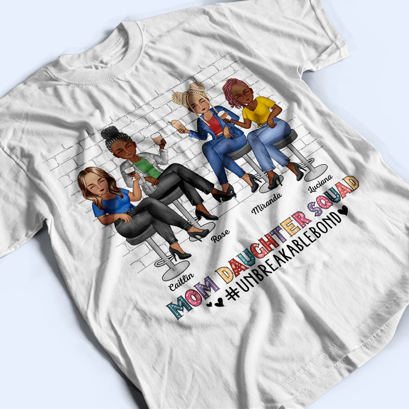 Mom Daughter Squad Unbreakable Bond - Birthday, Loving Gift For Mother, Mama, Grandma, Grandmother - Personalized Custom T Shirt