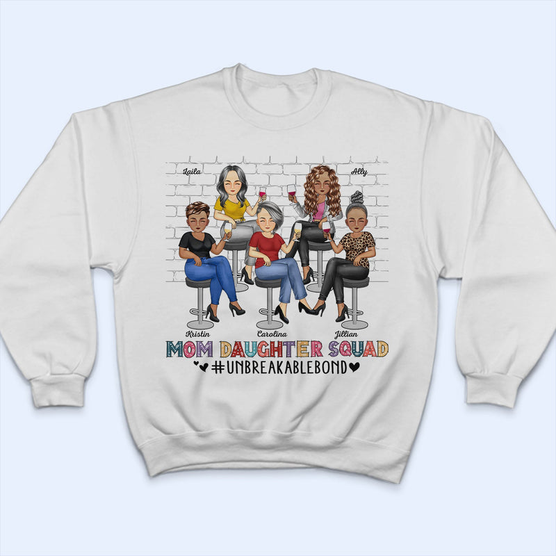 Mom Daughter Squad Unbreakable Bond - Birthday, Loving Gift For Mother, Mama, Grandma, Grandmother - Personalized Custom T Shirt