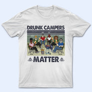 Drunk Campers Matter Camping Friends - Gift For Camp Besties - Personalized Custom T Shirt