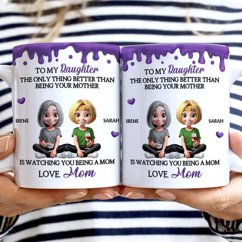 Gift For Daughter,Mom,Daughters,Happy - Watching You Be A Mom - Personalized White Edge-to-Edge Mug