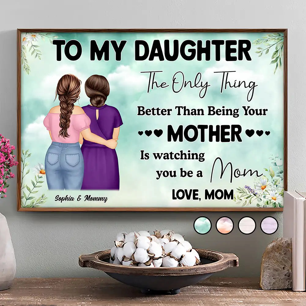 Watching You Being A Mom Mother To Daughter - Personalized Poster
