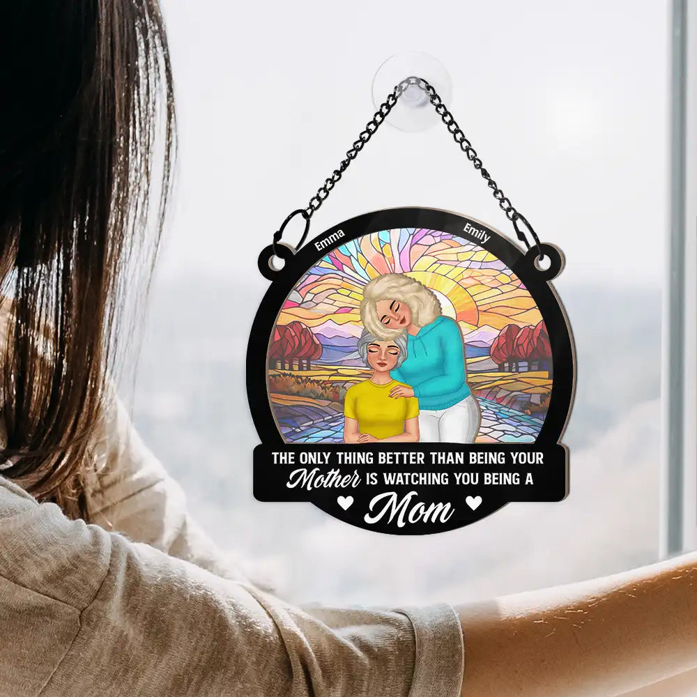 Gift For Mother, Love - Watching You To Be A Mom - Personalized Window Hanging Suncatcher Ornament