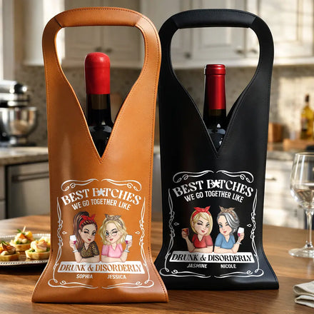We Go Together Like Drunk And Disorderly - Personalized Leather Wine Bag