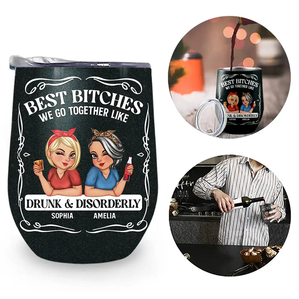 Gift For Bestie,Gift For Sisters,Funny,Gift For Women - We Go Together Like Drunk And Disorderly - Personalized Wine Tumbler