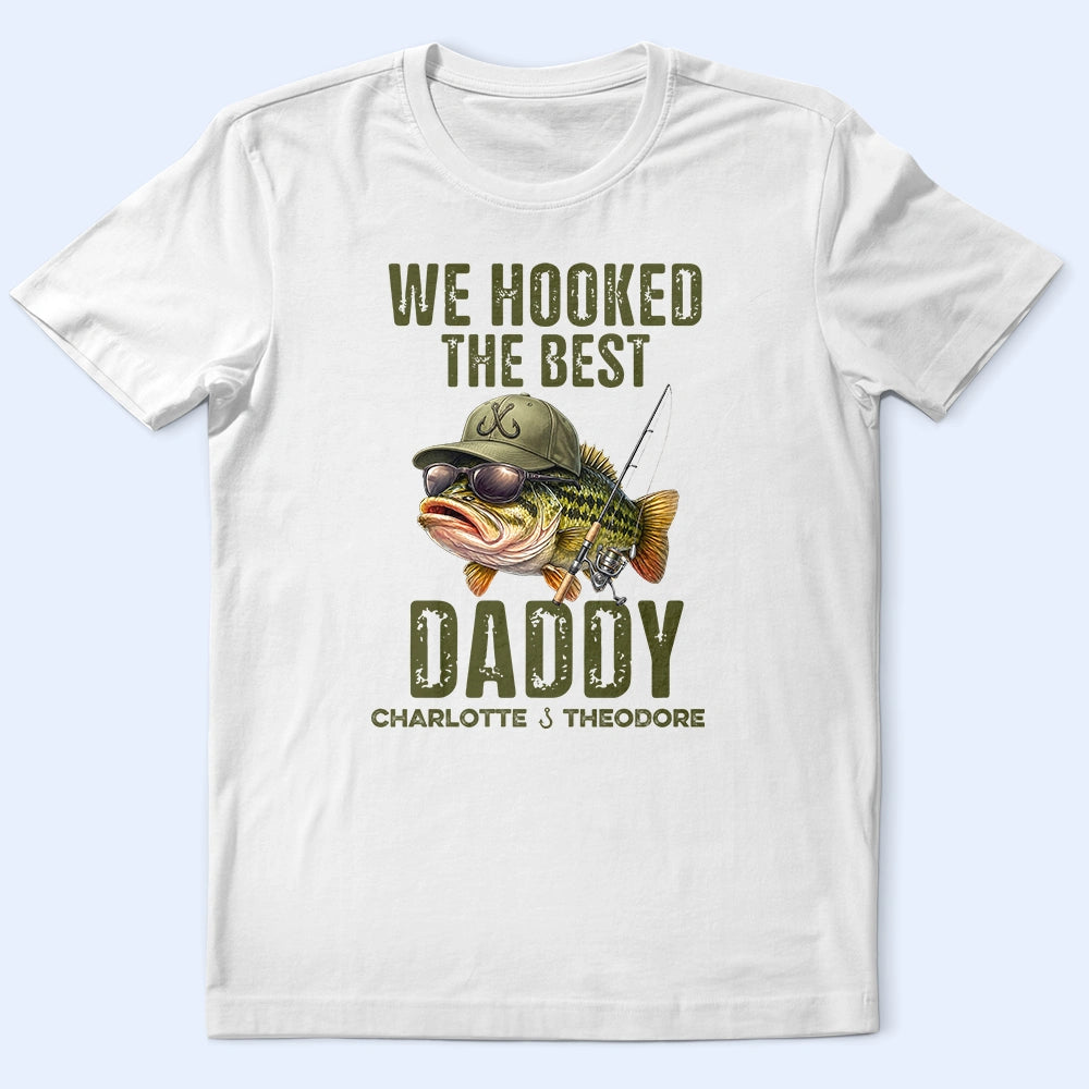 We Hooked The Best Dad Grandpa - Personalized T Shirt