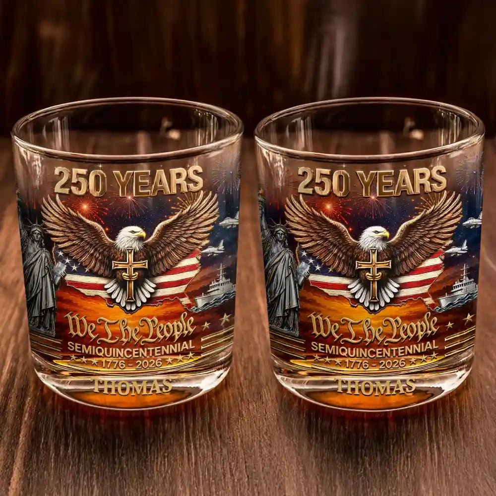 Independence Day,Gift For Men,Gift For Yourself,Proud - We The People 250 Years - Personalized Whiskey Glass