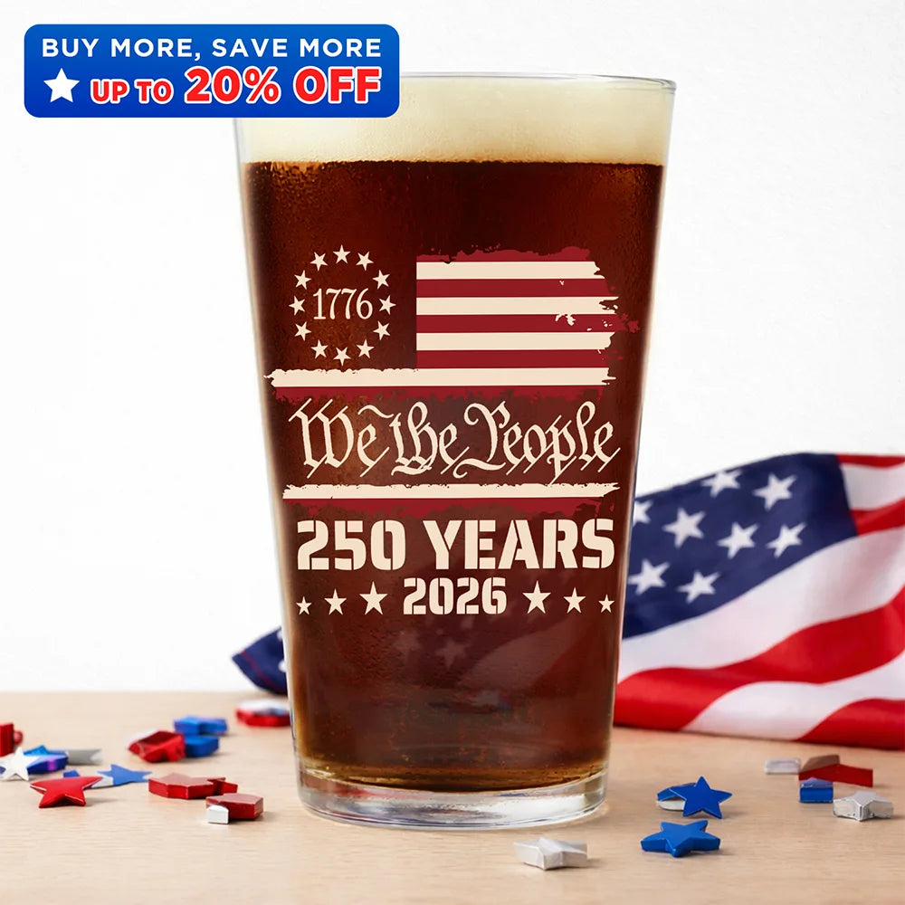 Independence Day,America 250th,Gift For Yourself,Happy,No Custom,Gift For Women,Gift For Men - We The People 250 Years 1776 - Beer Glass