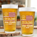 Independence Day,America 250th,Gift For Yourself,Happy,No Custom,Gift For Women,Gift For Men - We The People 250 Years 1776 - Beer Glass