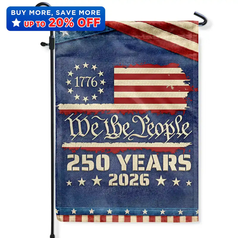 Independence Day, America 250th, Gift For Yourself, Happy, No Custom, Gift For Women, Gift For Men - We The People 250 Years 1776 - Flag