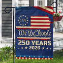 Independence Day, America 250th, Gift For Yourself, Happy, No Custom, Gift For Women, Gift For Men - We The People 250 Years 1776 - Flag