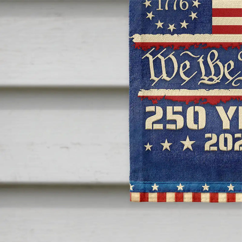 Independence Day, America 250th, Gift For Yourself, Happy, No Custom, Gift For Women, Gift For Men - We The People 250 Years 1776 - Flag