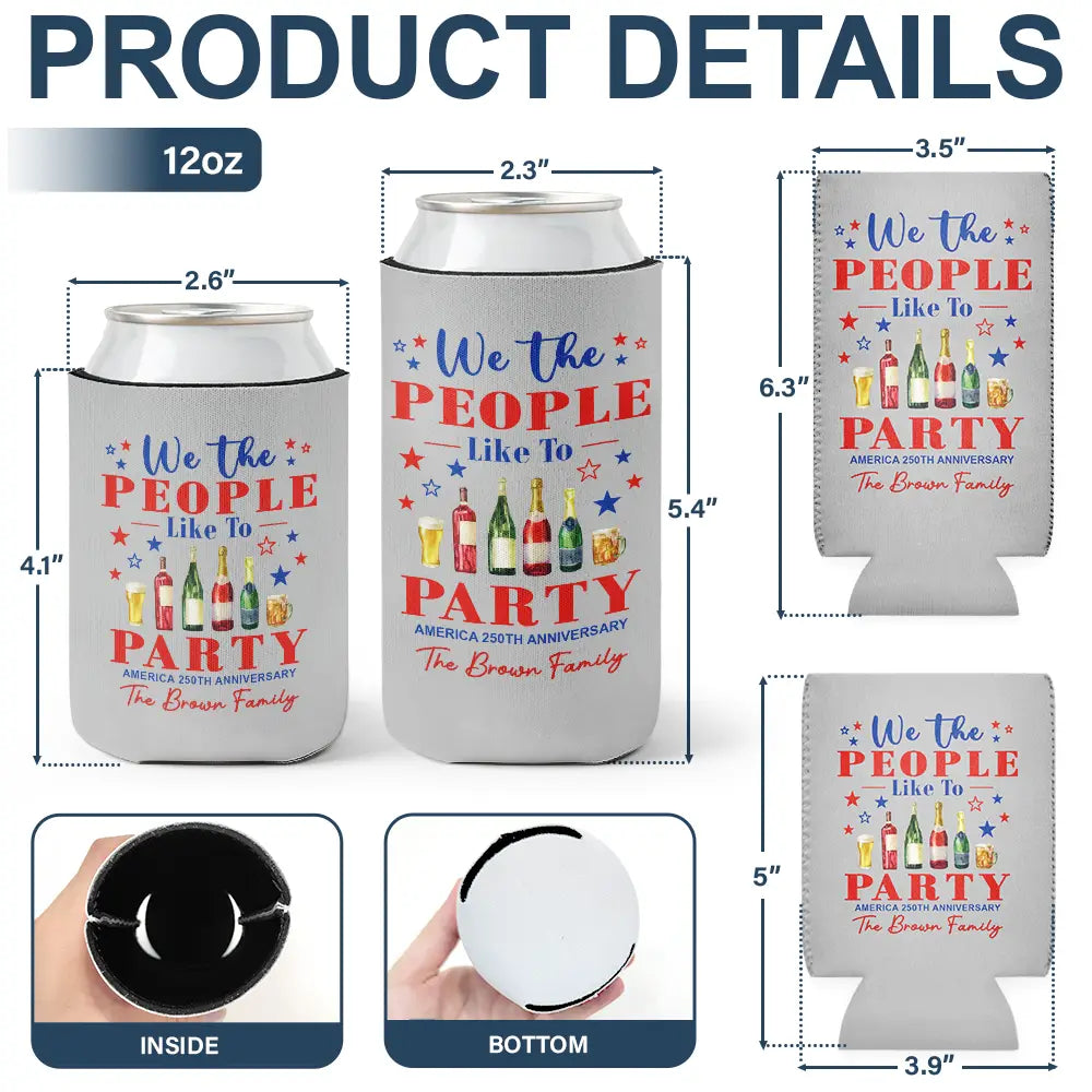 America 250th,Independence Day,Family,Proud,Custom Text - We The People Like To Party US 250Th Anniversary - Personalized Can Cooler Sleeve