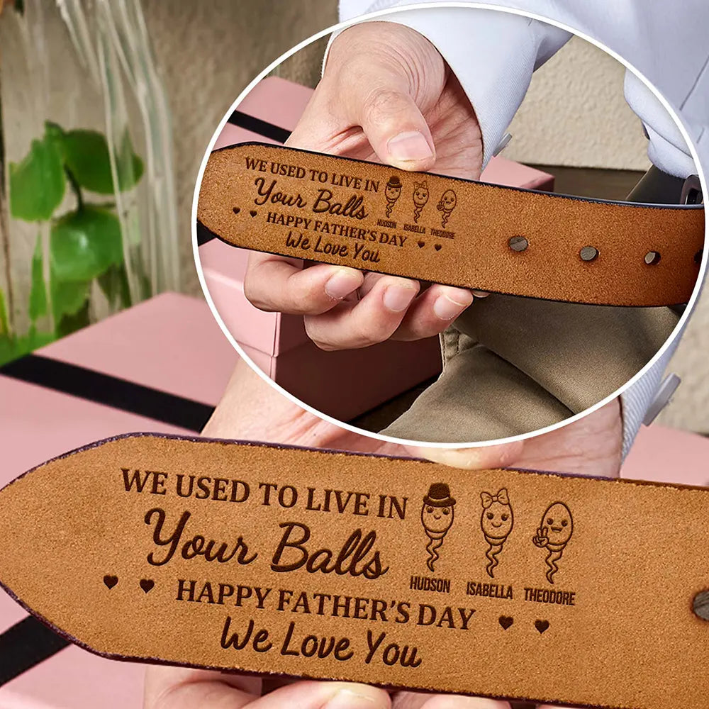 We Used To Live In Your Balls - Personalized Engraved Leather Belt