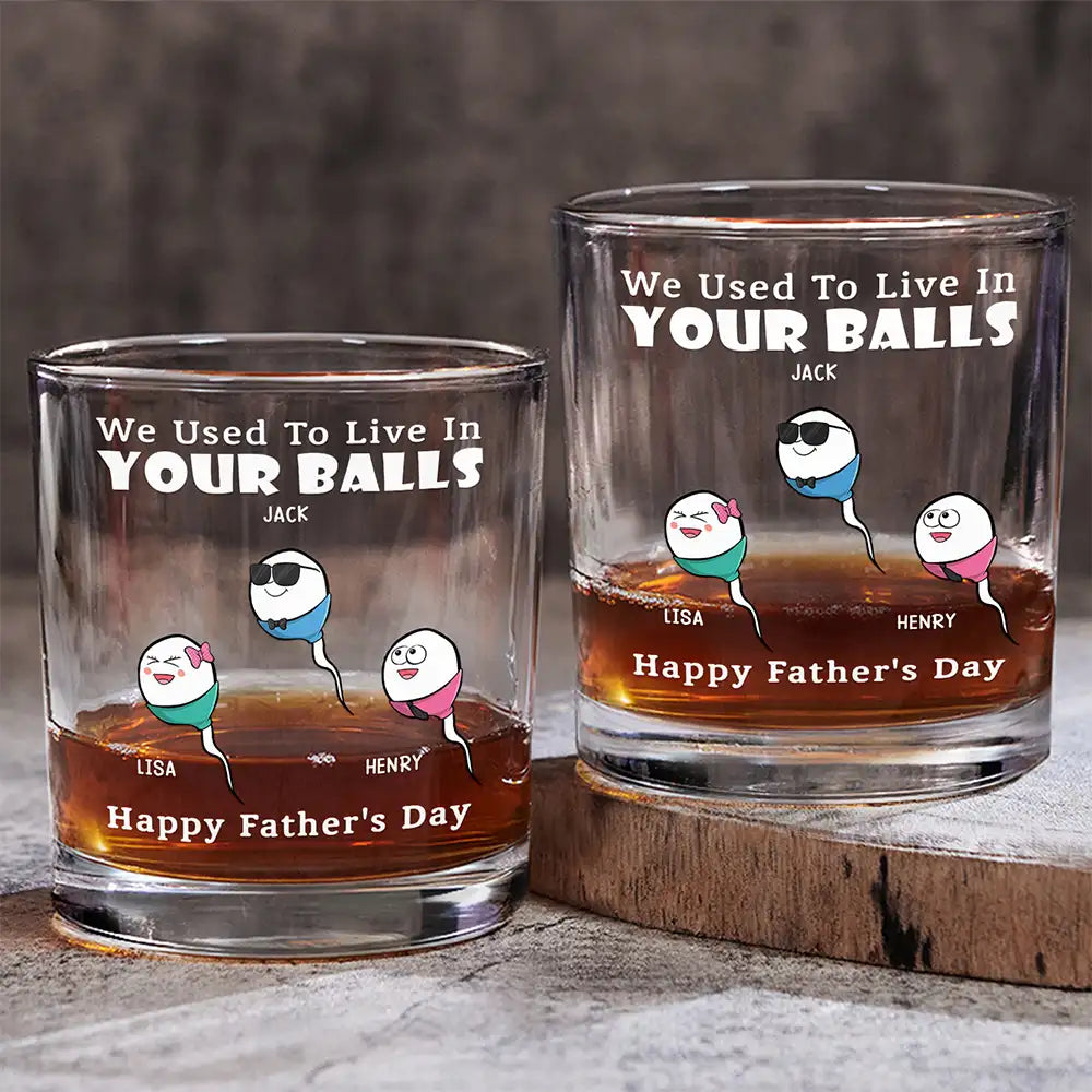 We Used To Live In Your Balls - Personalized Whiskey Glass