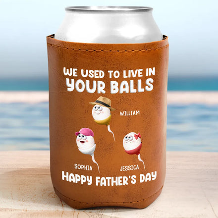 We Used To Lived In Your Balls Dad - Personalized Leather Can Cooler