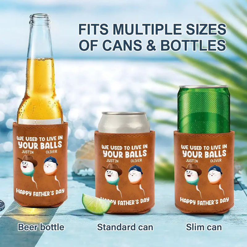Gift For Father,Happy - We Used To Lived In Your Balls Dad - Personalized Leather Can Cooler