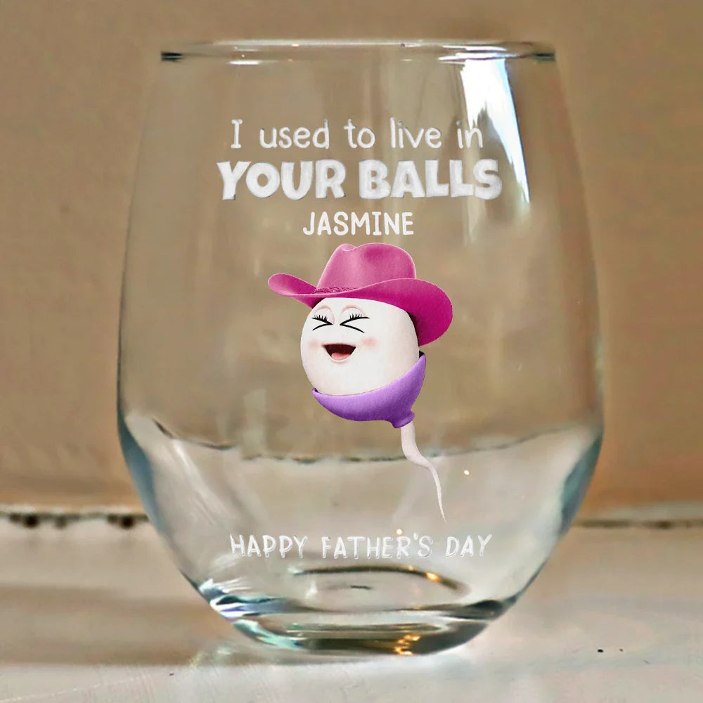 Funny,Gift For Father,Gift For Husband - We Used To Lived In Your Balls Dad - Personalized Stemless Wine Glass