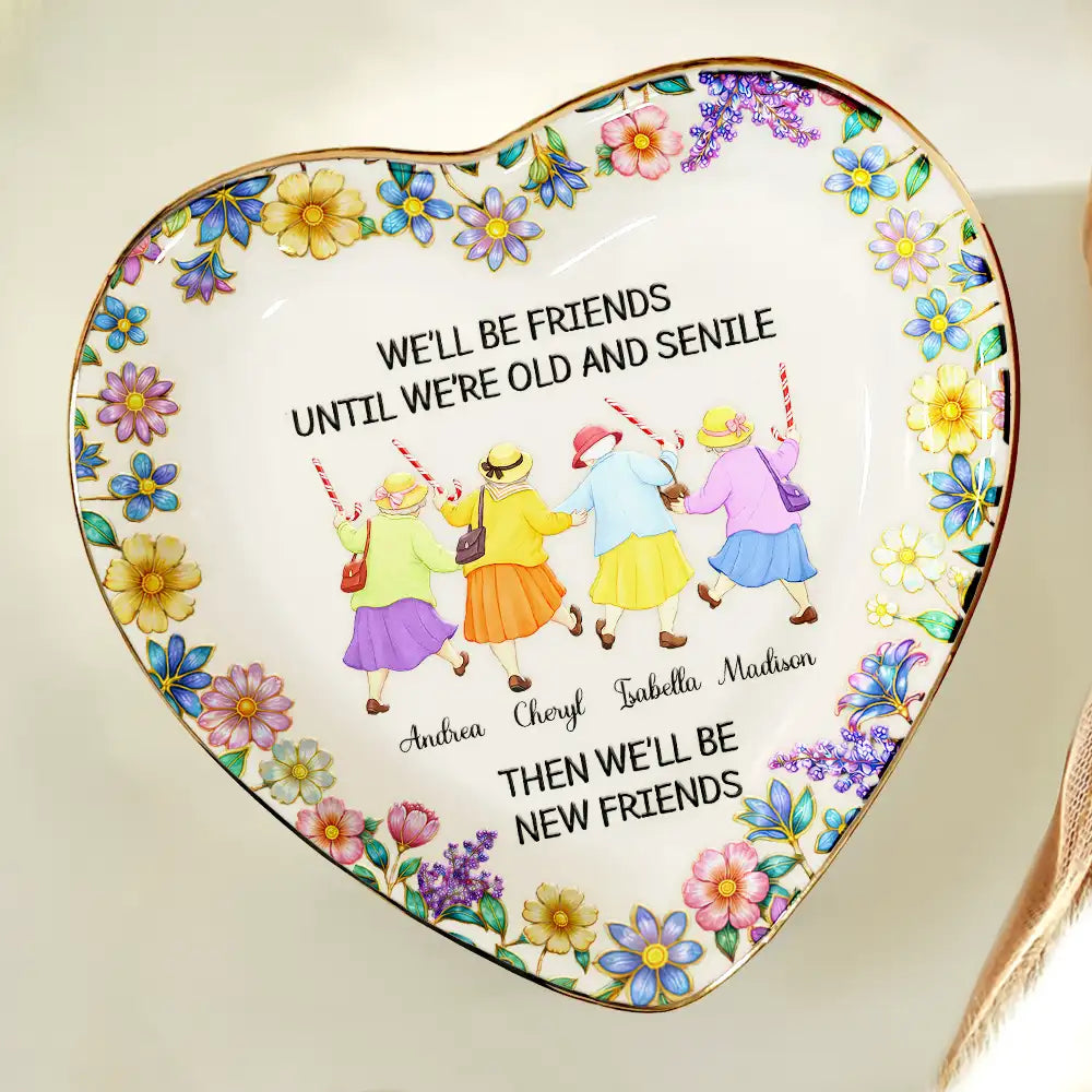 Old Best friends, Gift For Women, Funny, Top Market - We’ll Be Friends Until We’re Old And Senile - Personalized Ring Dish