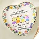 Old Best friends, Gift For Women, Funny, Top Market - We’ll Be Friends Until We’re Old And Senile - Personalized Ring Dish