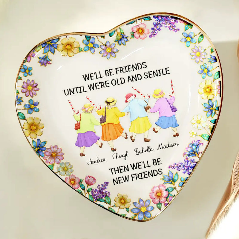 Old Best friends, Gift For Women, Funny, Top Market - We’ll Be Friends Until We’re Old And Senile - Personalized Ring Dish