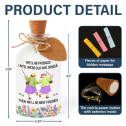 Old Best friends,Gift For Women,Funny,Top Market - We'll Be Friends Until We're Old And Senile - Personalized Short Bottle Light