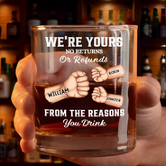 Gift For Father,Dad,Children - We're Yours No Returns Or Refunds Hand Punch - Personalized Whiskey Glass
