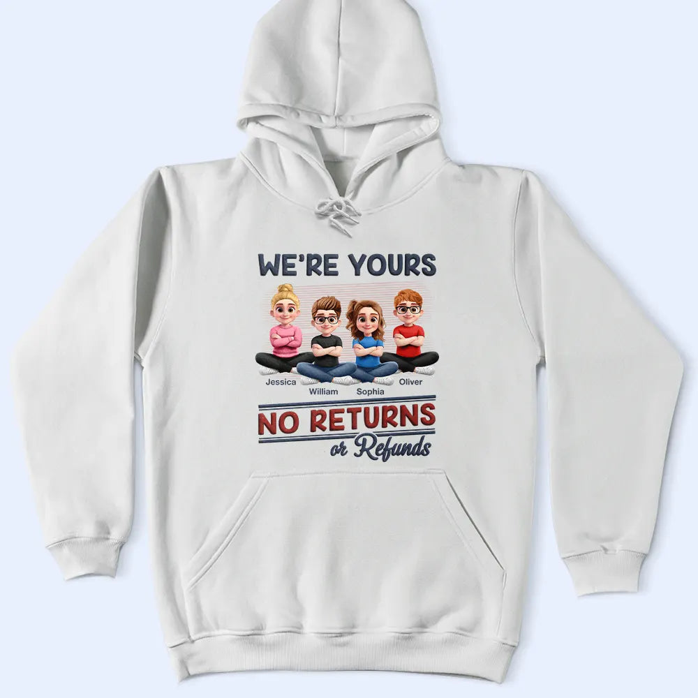 Parents,Gift For Grandparents,Funny,Gift For Mother,Gift For Grandpa,Gift For Father,Gift For Grandma - We're Yours No Returns Or Refunds New Version - Personalized T Shirt