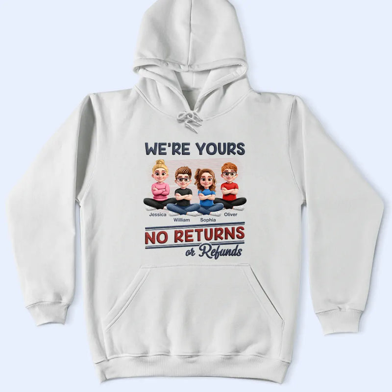 Parents,Gift For Grandparents,Funny,Gift For Mother,Gift For Grandpa,Gift For Father,Gift For Grandma - We're Yours No Returns Or Refunds New Version - Personalized T Shirt