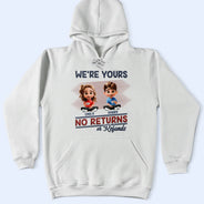 Funny, Parents, Gift For Grandparents, Gift For Mother, Gift For Father, Gift For Grandma, Gift For Grandpa - We're Yours No Returns Or Refunds Parents - Personalized T Shirt
