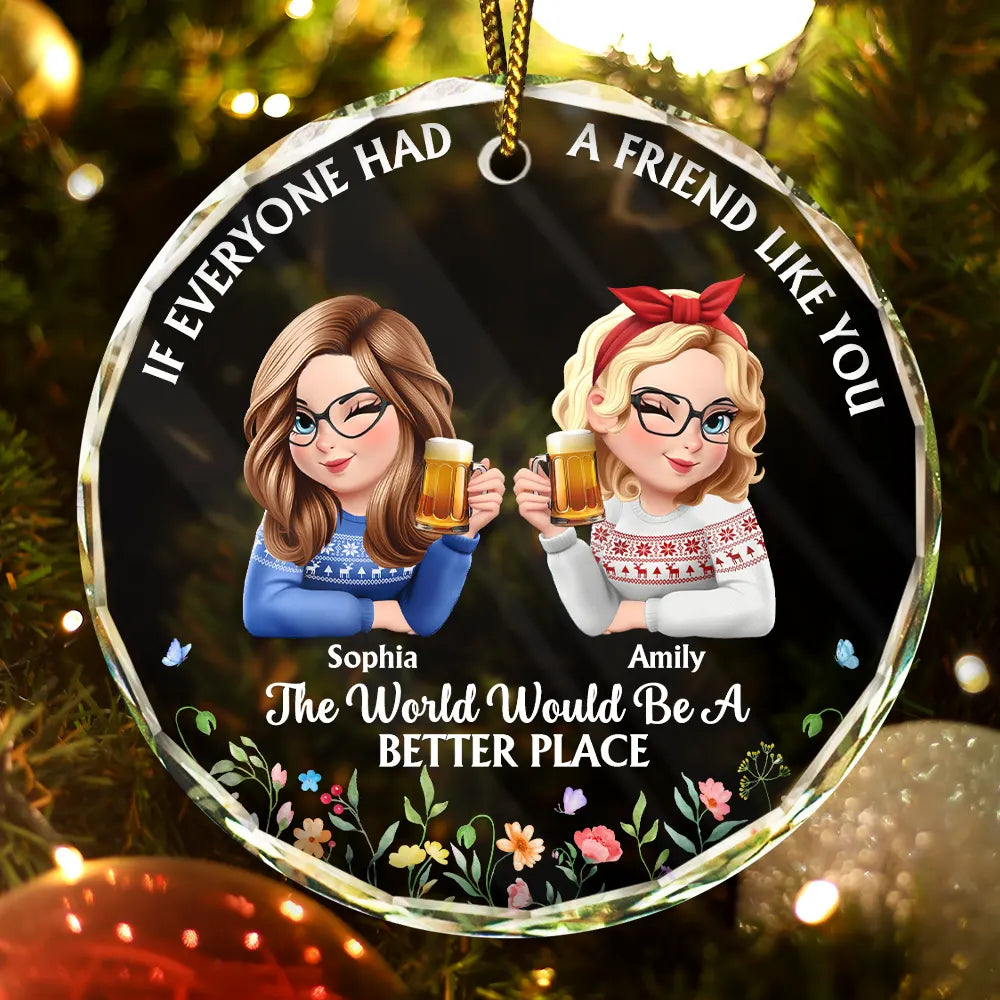 If Everyone Had A Friend Like You 3D Effect Besties - Personalized Circle Glass Ornament
