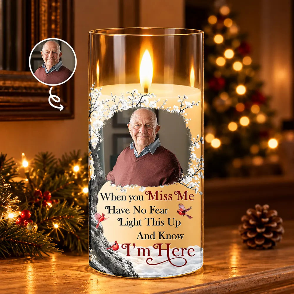 Memorial Sympathy Gift For Loss Of Parent - Personalized Custom Photo When You Miss Me Have No Fear LED Candle