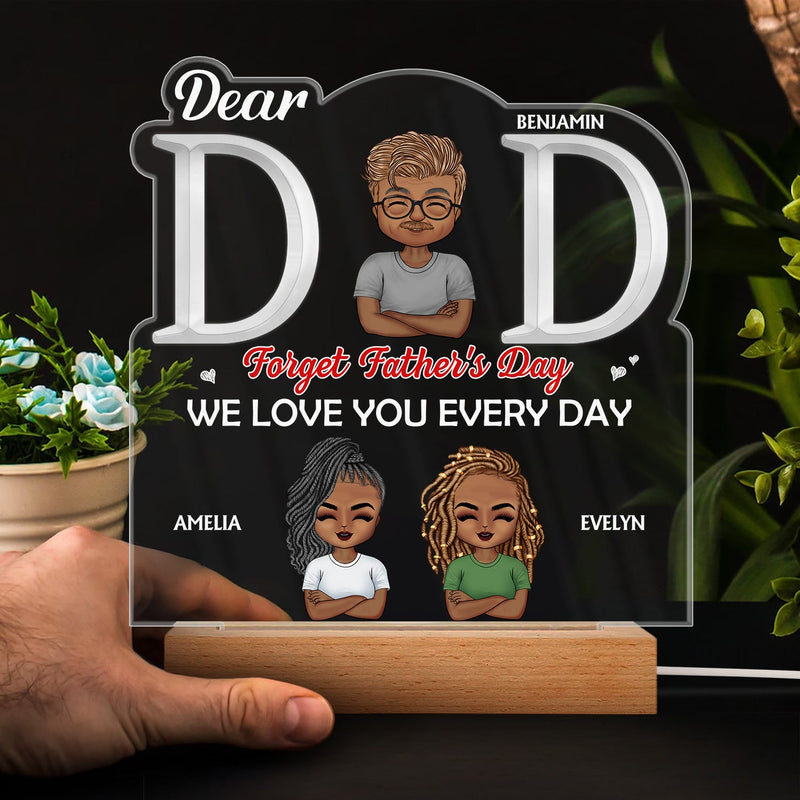 Dad We Love You Every Day - Birthday Gift For Father, Grandpa, Family - Personalized Custom 3D Led Light Wooden Base