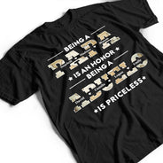 Being A Dad Is An Honor Being A Papa Is Priceless - Gift For Fathers, Grandpas - Personalized T Shirt