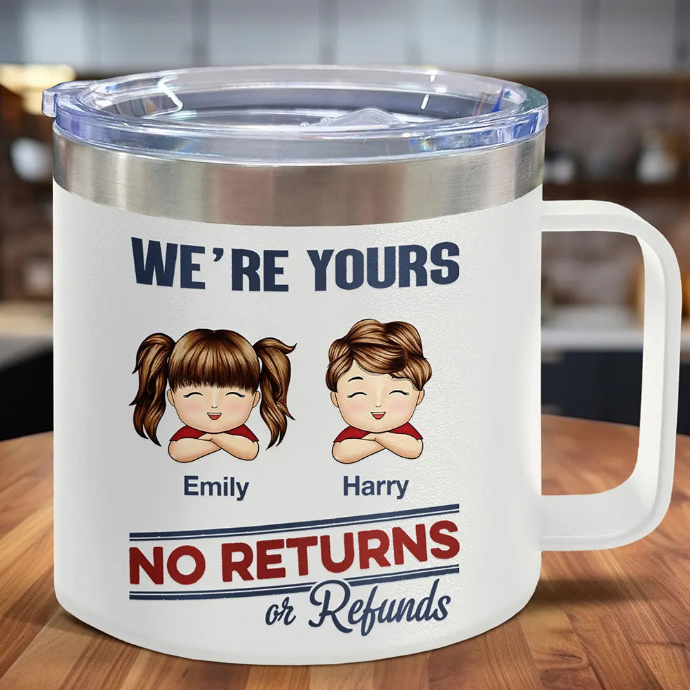 We're Yours No Returns Or Refunds - Personalized 14oz Stainless Steel Tumbler With Handle