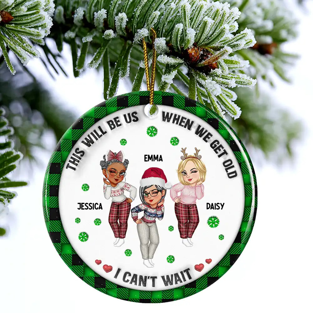 We'll Be Friends Until We're Old And Senile - 3D Inflated Effect Printed Ornament, Personalized Circle Ceramic Ornament