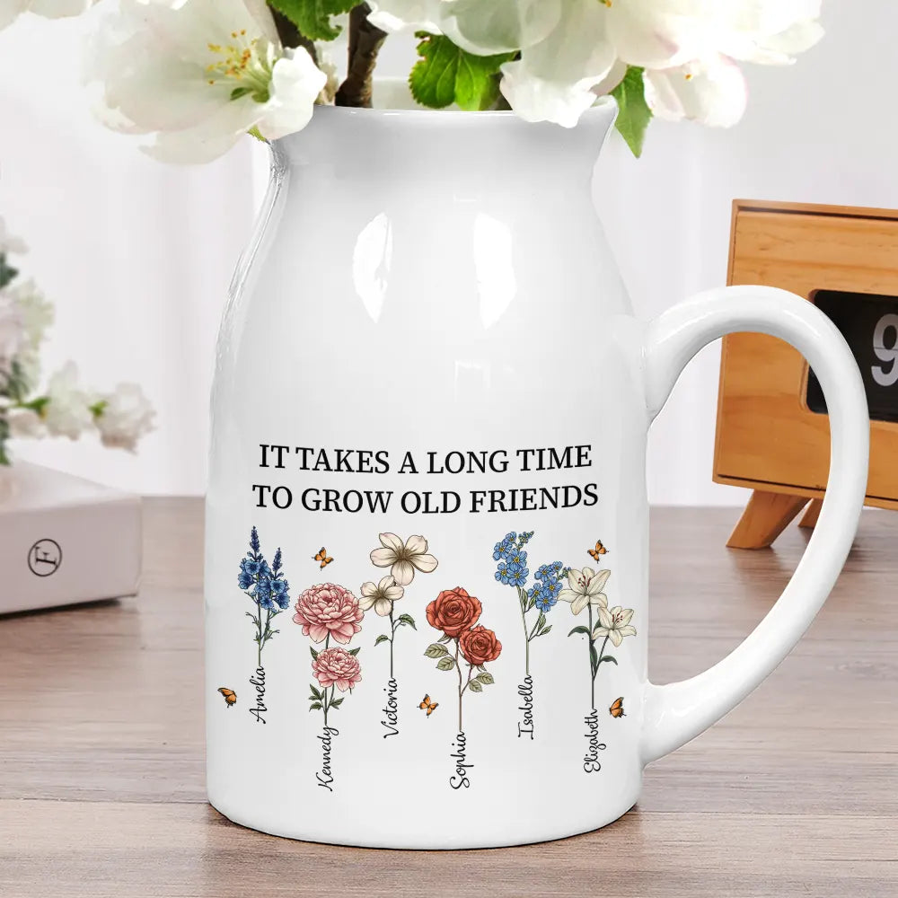It Takes A Long Time To Grow Old Friends Birth Flowers - Personalized Ceramic Flower Vase