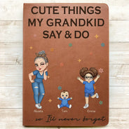 Gift For Grandma,Love,Gift For Mother,Grandma,Grandkids - Cute Things My Grandkids Say And Do Grandma - Personalized Leather Journal
