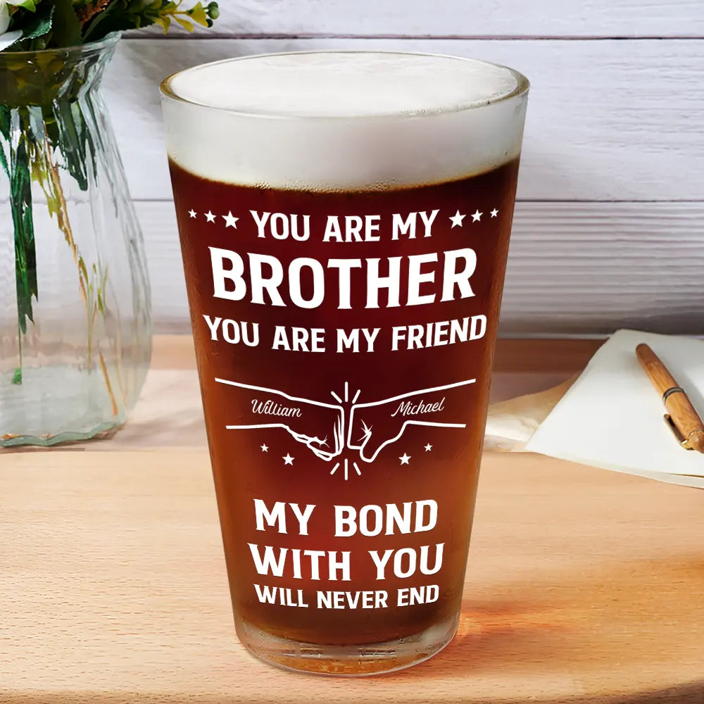 You Are My Brother My Friend - Personalized Beer Glass