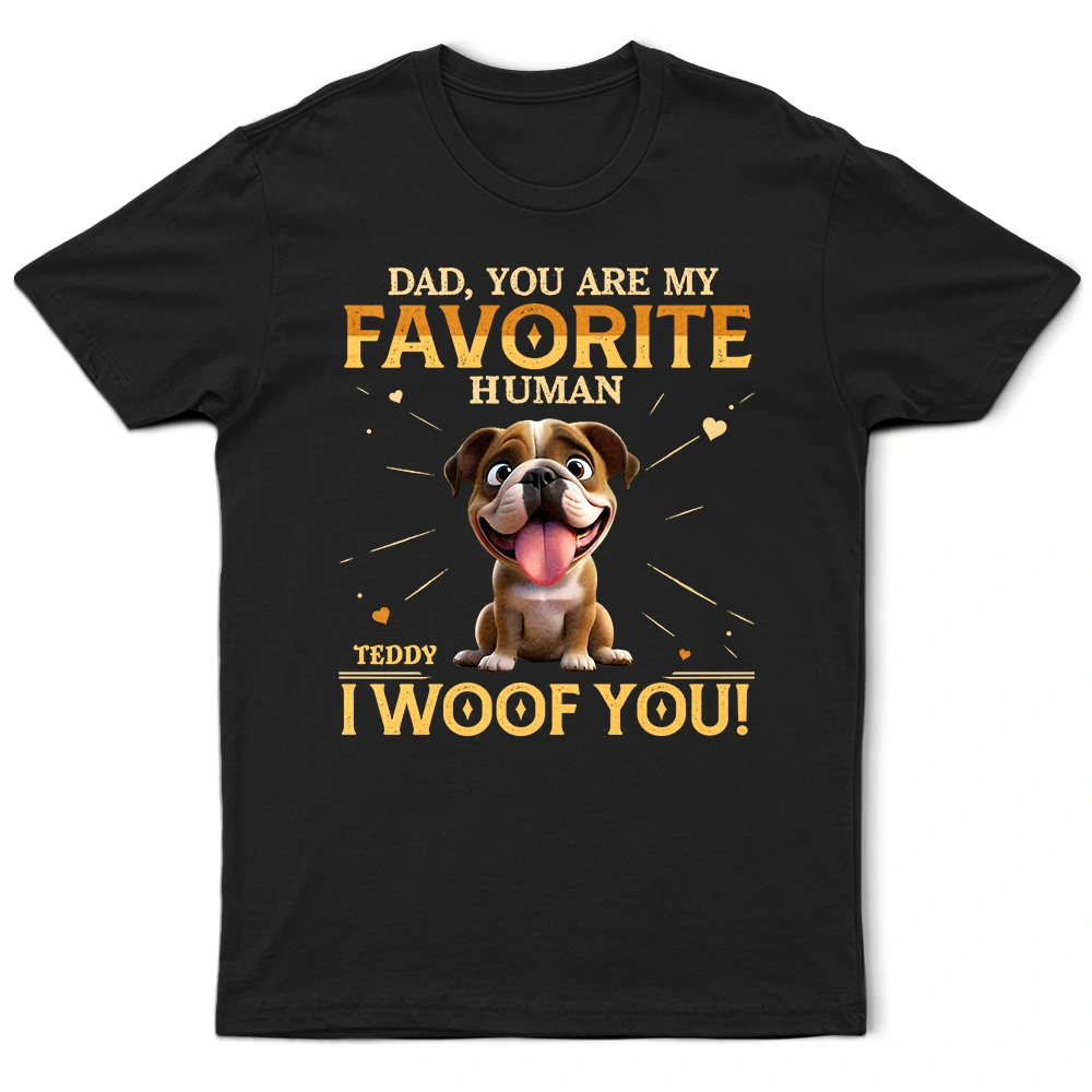 Pet Lovers,Pet Mom,Pet Dad,Happy,Dog Lovers,Dog Mom,Dog Dad - You Are My Favorite Human - Personalized T Shirt