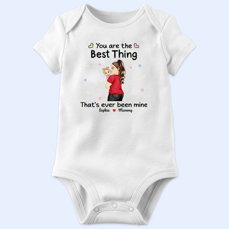 New Mom,New baby,Gift For Mother,Happy - You Are The Best Thing That Ever Been Mine - Personalized Baby Onesie